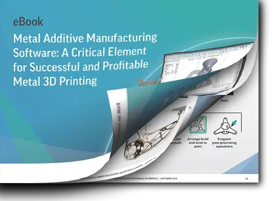 Metal Additive Manufacturing Software: A Critical Element for Successful and Profitable Metal 3D Printing